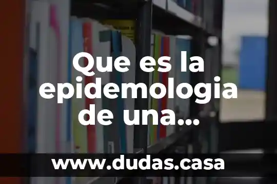 Que es la epidemologia de una enfermedad