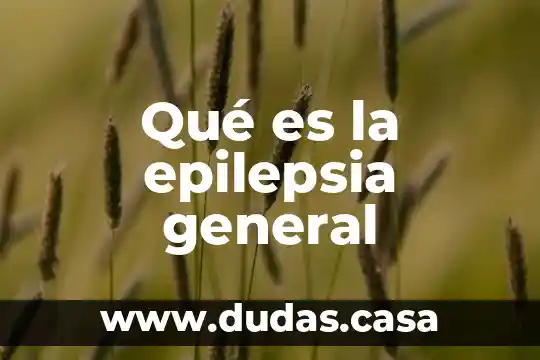 Qué es la epilepsia general