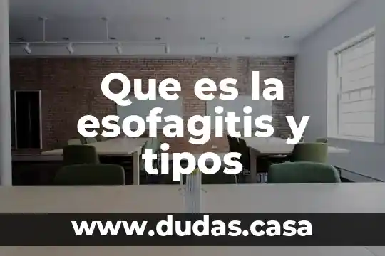 Que es la esofagitis y tipos
