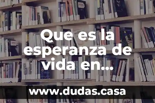 Que es la esperanza de vida en demografia