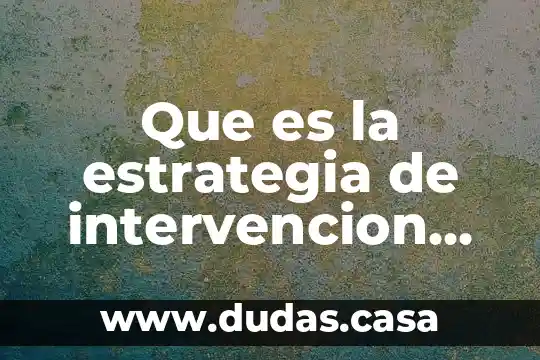 Que es la estrategia de intervencion en psicologia