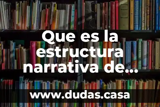 Que es la estructura narrativa de una obra