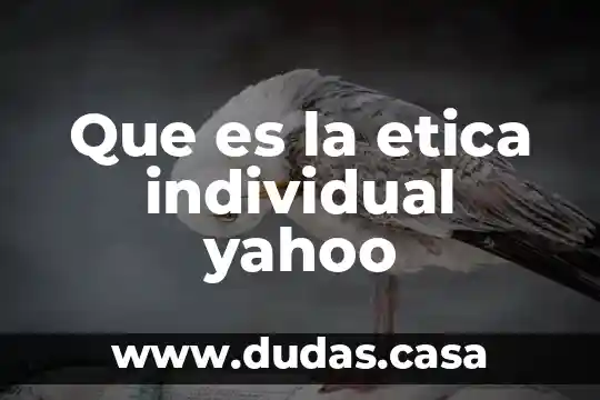 Que es la etica individual yahoo