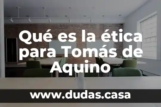 Qué es la ética para Tomás de Aquino