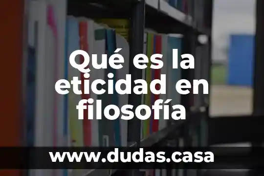 Qué es la eticidad en filosofía
