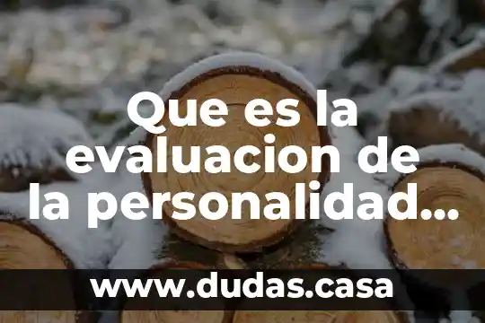 Que es la evaluacion de la personalidad en psicologia clinica