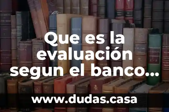 Que es la evaluación segun el banco interamericano de desarrollo