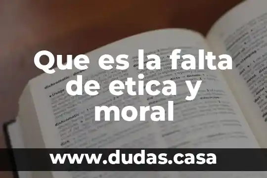 Que es la falta de etica y moral