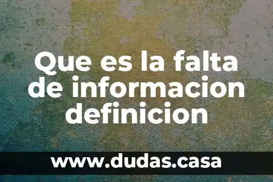 Que es la falta de informacion definicion