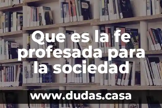 Que es la fe profesada para la sociedad