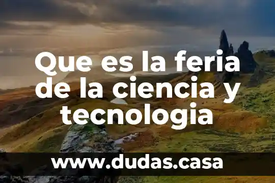 Que es la feria de la ciencia y tecnologia