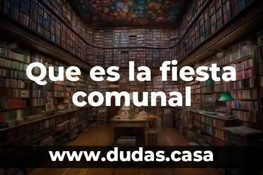Que es la fiesta comunal