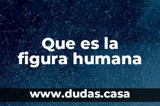 Que es la figura humana