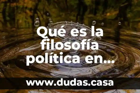Qué es la filosofía política en filosofía