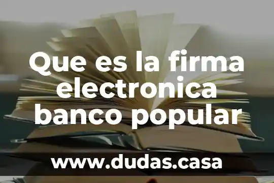 Que es la firma electronica banco popular