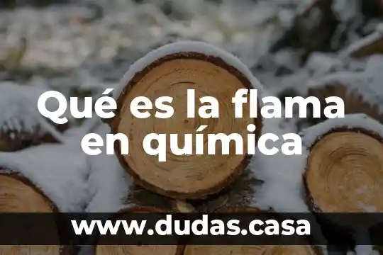 Qué es la flama en química