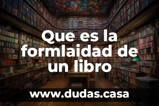 Que es el tomo en un libro 5 Que es la formlaidad de un libro