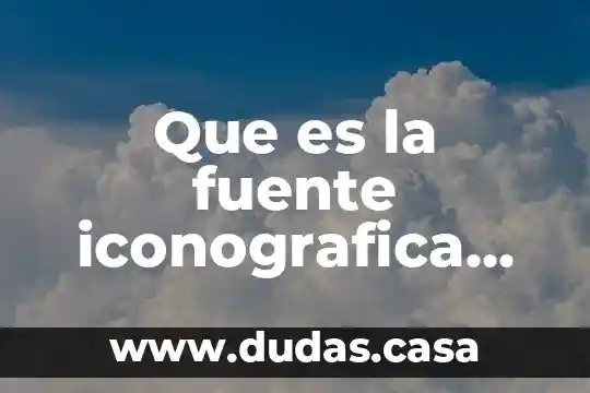 Que es la fuente iconografica de la historia