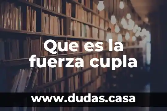 Que es la fuerza cupla