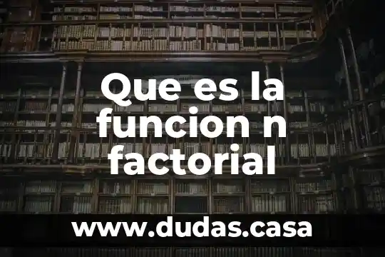 Que es la funcion n factorial