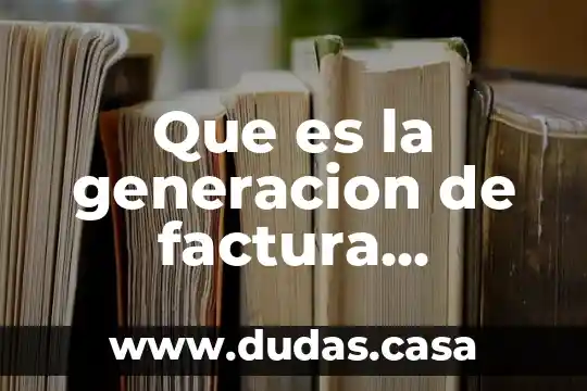 Que es la generacion de factura electronica