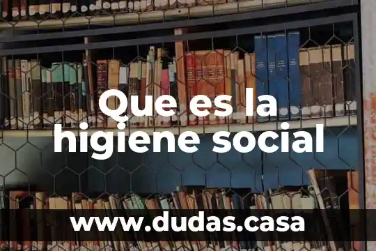 Que es la higiene social