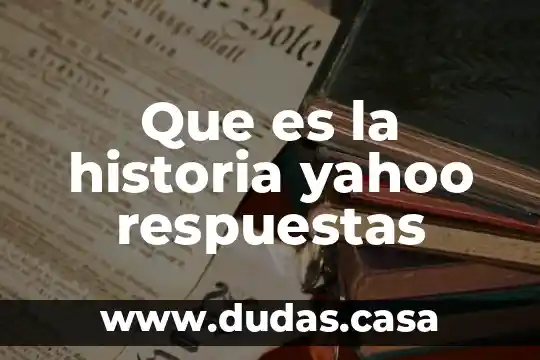 Que es la historia yahoo respuestas