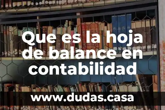 Que es la hoja de balance en contabilidad