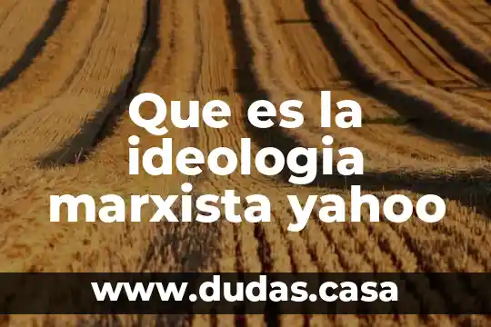 Que es la ideologia marxista yahoo