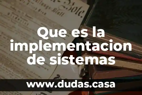 Que es la implementacion de sistemas