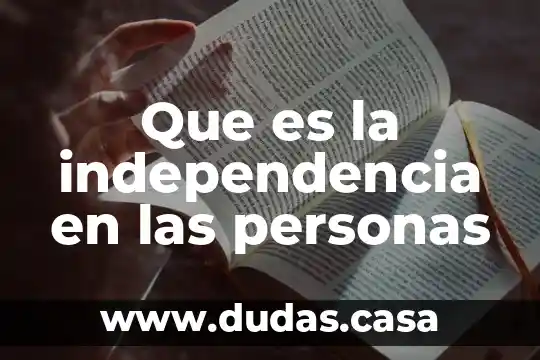 Que es la independencia en las personas
