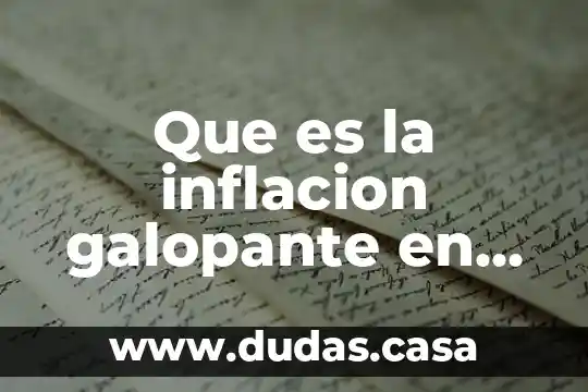 Que es la inflacion galopante en economia