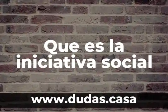 Que es la iniciativa social