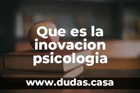 Que es la inovacion psicologia