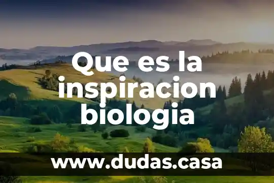 Que es la inspiracion biologia