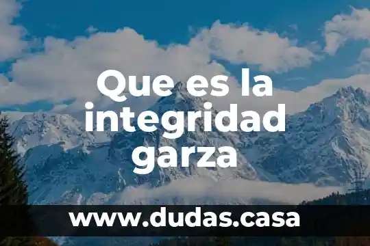 Que es la integridad garza