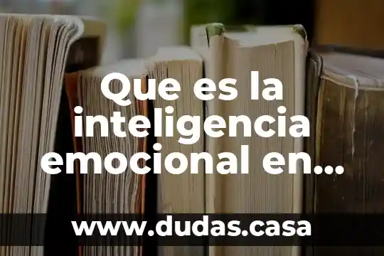 Que es la inteligencia emocional en el trabajo