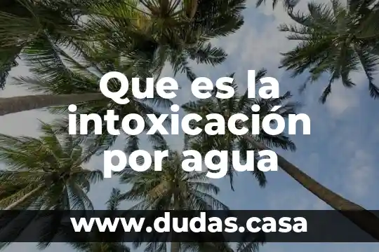 Que es la intoxicación por agua