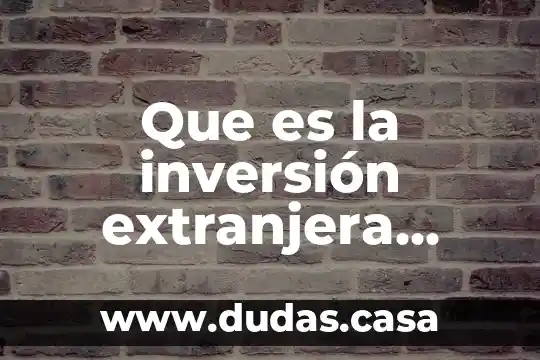 Que es la inversión extranjera directa segun autores