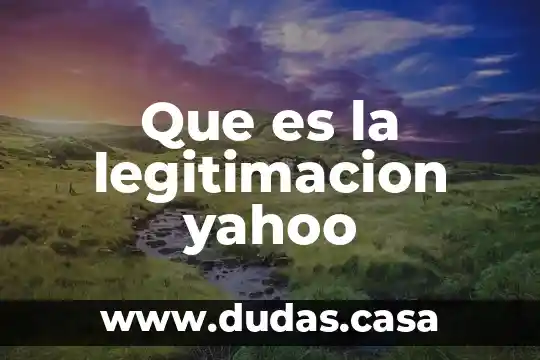 Que es la legitimacion yahoo