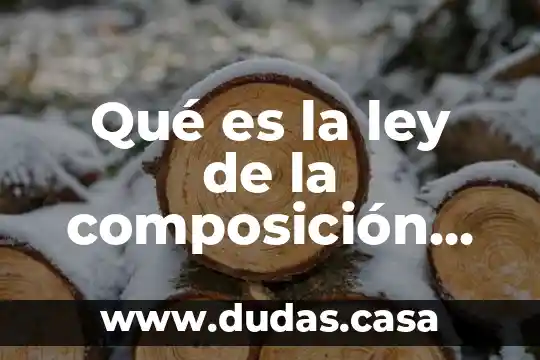 Qué es la ley de la composición definida