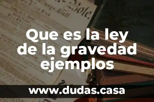 Que es la ley de la gravedad ejemplos