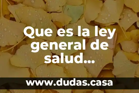 Que es la ley general de salud comentario