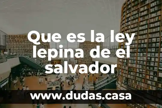 Que es la ley lepina de el salvador