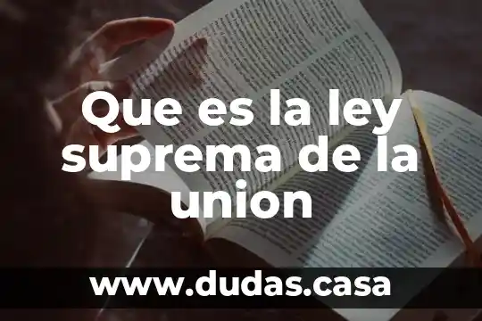 Que es la ley suprema de la union