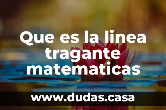 Que es la linea tragante matematicas