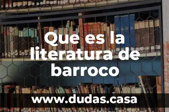 Que es la literatura de barroco