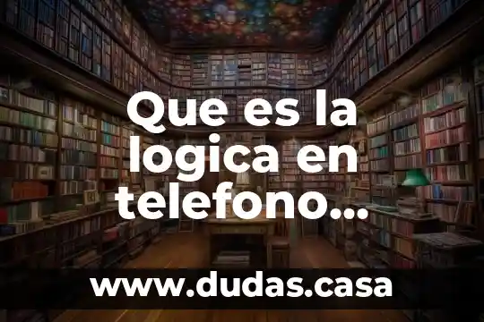 Que es la logica en telefono celular