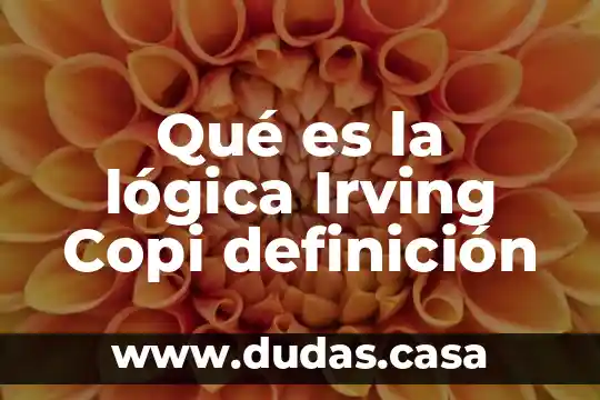 Qué es la lógica Irving Copi definición