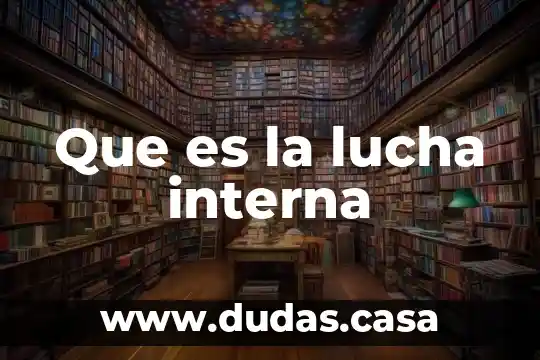 Que es la lucha interna